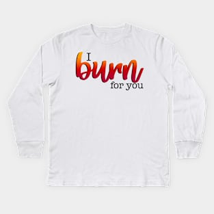 Bridgerton Quote I Burn For You Kids Long Sleeve T-Shirt